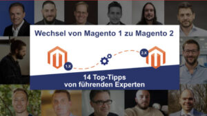 Magento 1, Magento 2, Experten-Tipps, E-Commerce, Migration, Upgrade, Expertenwissen